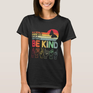 Be Kind Autism Awareness Asl Mum Teacher Kindness T-Shirt