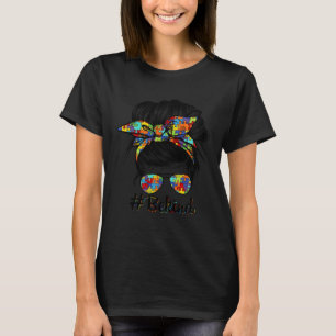 Be Kind Autism Awareness Messy Bun Choose Kindness T-Shirt