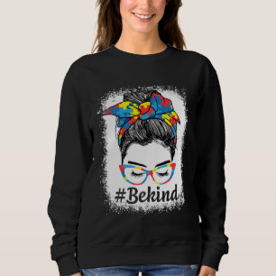 Be Kind Autism Awareness Messy Bun Girl For Mother Sweatshirt
