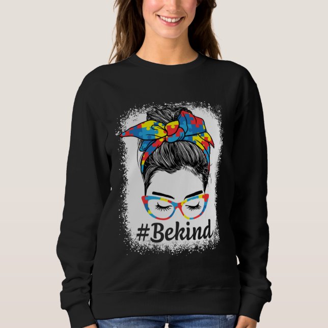Be Kind Autism Awareness Messy Bun Girl For Mother Sweatshirt (Front)