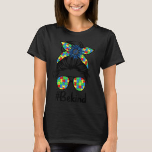 Be Kind Autism Awareness Messy Bun Girls Choose Ki T-Shirt