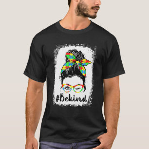 Be Kind Autism Awareness Messy Bun Mum Girl Teache T-Shirt