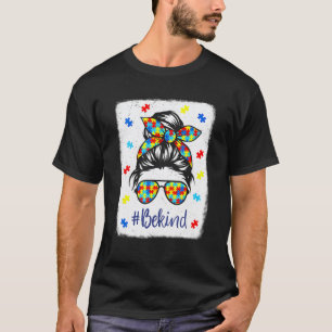 Be Kind Autism Awareness Messy Bun Mum Girl Teache T-Shirt