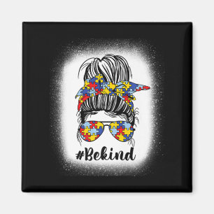 Be Kind Autism Awareness Messy Bun Mum Mother’s Da Magnet