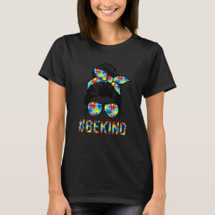 Be Kind Autism Awareness Women Girls Messy Bun Mot T-Shirt
