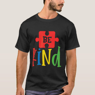Be Kind Autism For Mom Dad Kids Girls Boys Autisti T-Shirt