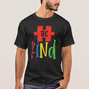 Be Kind Autism For Mum Dad Kids Girls Boys Autist T-Shirt