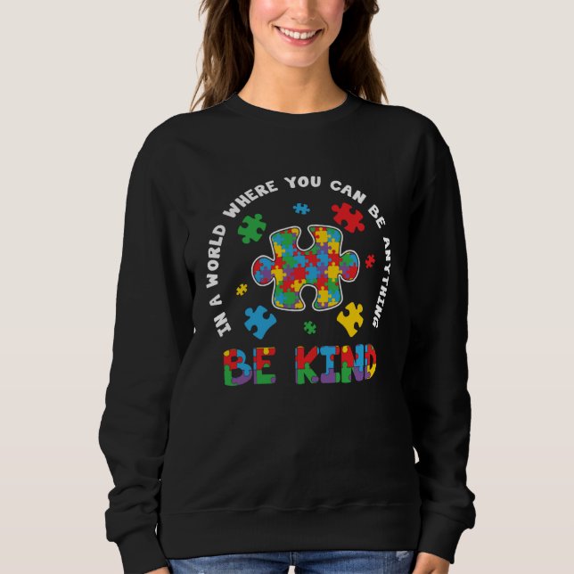 Be Kind Autism Mom Autism Dad Women Autism Awarene Sweatshirt (Front)