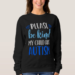 Be Kind Autism My Child Has Autism  Choose Kindnes Sweatshirt