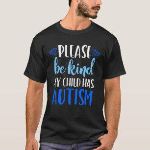 Be Kind Autism My Child Has Autism Choose Kindnes T-Shirt
