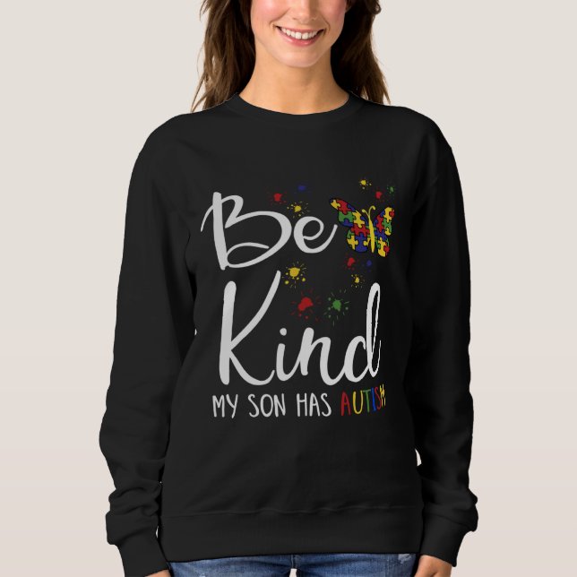 Be Kind Autism My Son Has Autism  Autistic Child P Sweatshirt (Front)