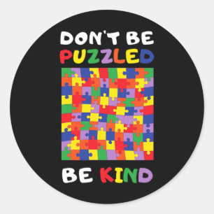 Be Kind Autistic Puzzle Autism Awareness Asl Mum D Classic Round Sticker