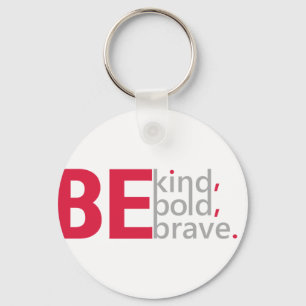 Be Kind, Be Bold, Be Brave Key Ring