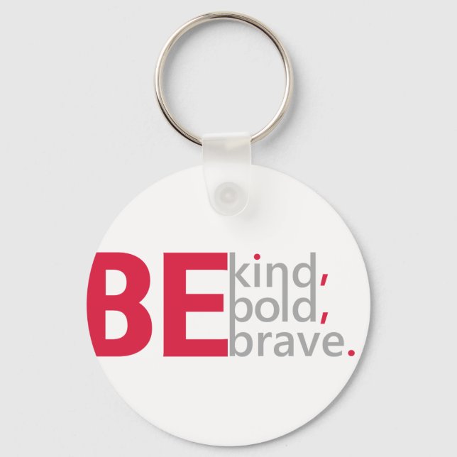 Be Kind, Be Bold, Be Brave Key Ring (Front)