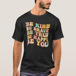 Be Kind Be Brave Be True Be Happy Be You Vintage T-Shirt