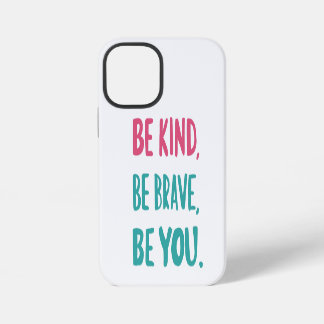 be kind be brave be you, inspirational quotes  iPhone 12 mini case