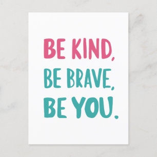 be kind be brave be you, inspirational quotes  postcard