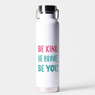 be kind be brave be you, inspirational quotes  water bottle