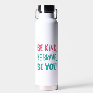 be kind be brave be you, inspirational quotes  water bottle