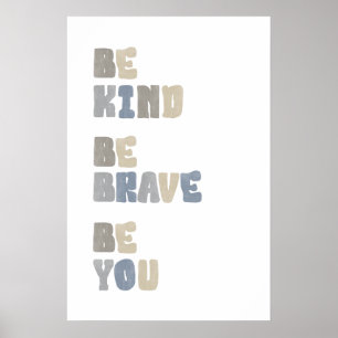 Be Kind, Be Brave, Be You - Minimalist Boho Kids W Poster