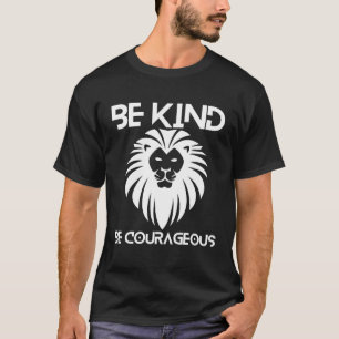 Be Kind Be Courageous Lion Inspirational Quote Pro T-Shirt