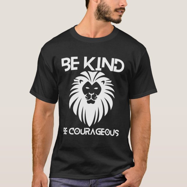 Be Kind Be Courageous Lion Inspirational Quote Pro T-Shirt (Front)