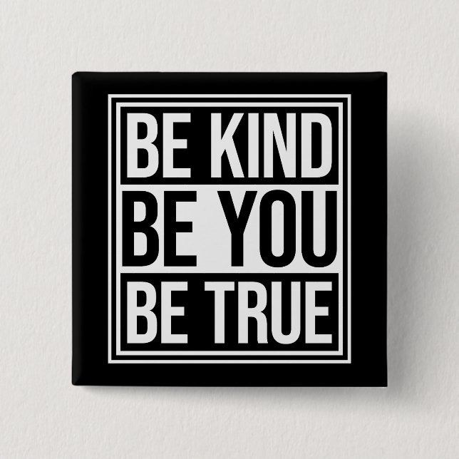 Be Kind Be True Be You Inspirational Love Quote 15 Cm Square Badge (Front)