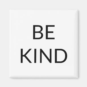 Be Kind, black white minimalist Magnet
