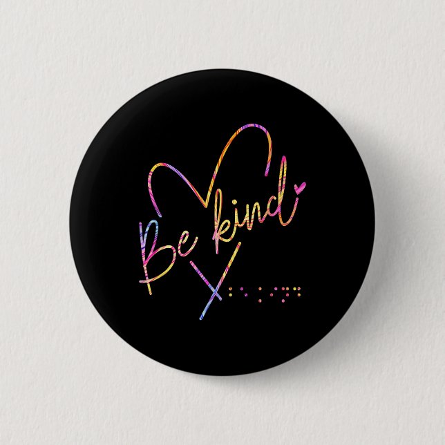Be Kind Blind Awareness Braille  6 Cm Round Badge (Front)