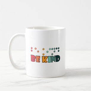 Be Kind Braille Literacy Blindness Awareness Coffee Mug