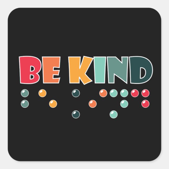 Be Kind Braille Literacy Blindness Awareness Square Sticker (Front)