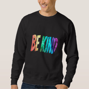 Be Kind Bright Bold Beautiful Sweatshirt