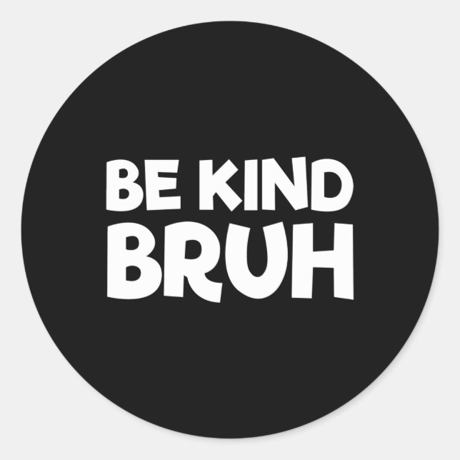 Be Kind Bruh Stop Bullying Kindness Orange Unity D Classic Round Sticker (Front)
