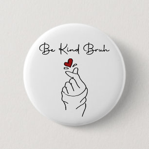 Be Kind Bruh – World Kindness Day Quote 6 Cm Round Badge