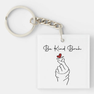 Be Kind Bruh – World Kindness Day Quote Key Ring