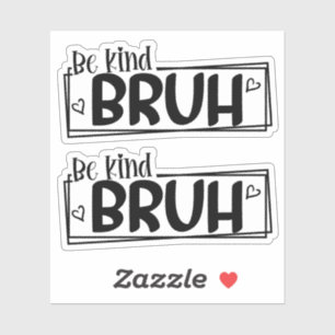 Be Kind Bruh – World Kindness Day Quote Positive