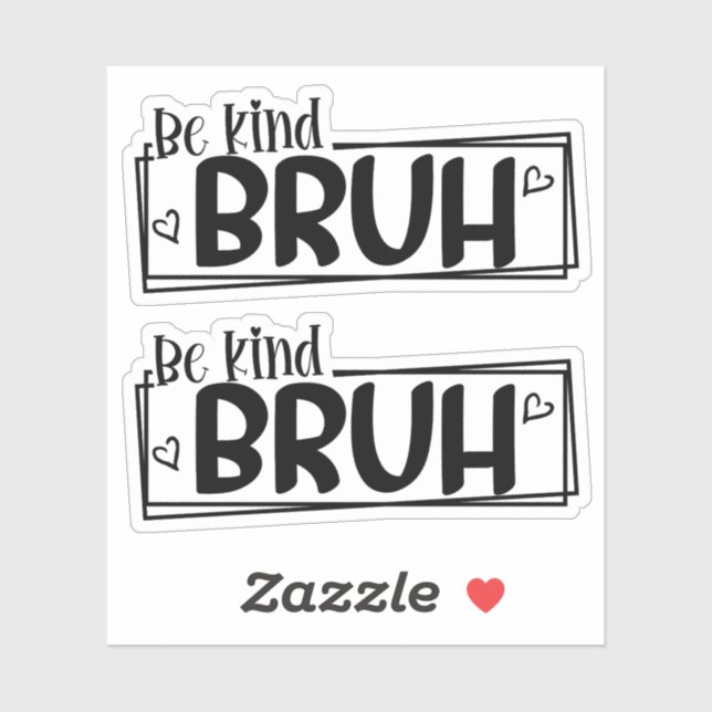 Be Kind Bruh – World Kindness Day Quote | Positive (Sheet)