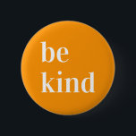Be kind Button orange<br><div class="desc">Be kind,  the world needs it! A beautiful button for you!</div>