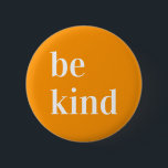 Be kind Button orange<br><div class="desc">Be kind,  the world needs it! A beautiful button for you!</div>