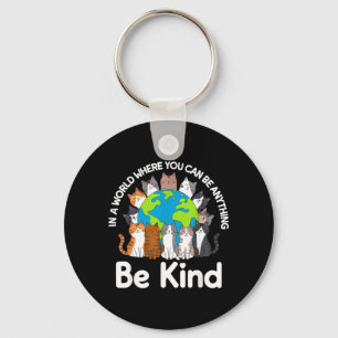 Be Kind Cats Earth Day Planet World Kindness Day Key Ring