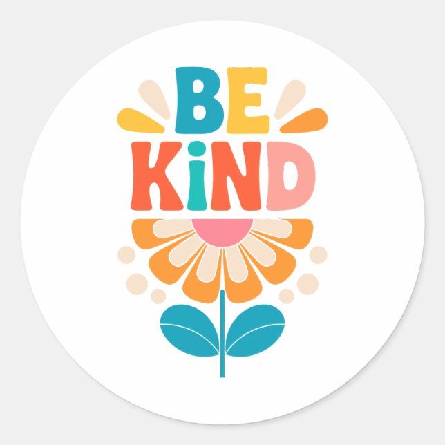 Be Kind Colourful Flower - Inspirational Positive  Classic Round Sticker (Front)