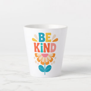 Be Kind Colourful Flower - Inspirational Positive Latte Mug