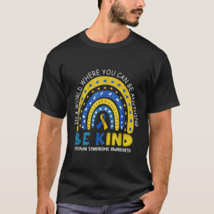 Be Kind Down Syndrome Awareness Rainbow Men Women  T-Shirt