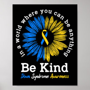 Be Kind Down Syndrome Awareness Ribbon Sunflower K Poster