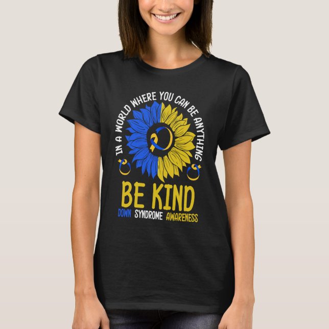 Be Kind Down Syndrome Awareness Ribbon Sunflower K T-Shirt (Front)