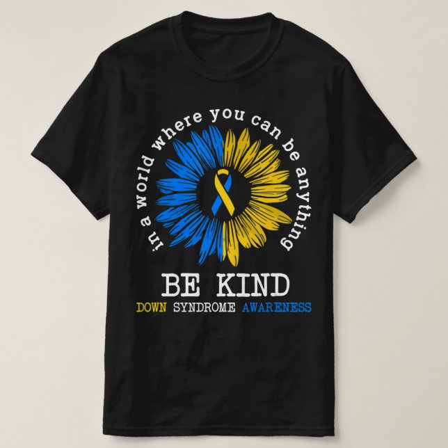 Be Kind Down Syndrome Awareness Ribbon Sunflower K T-Shirt (Design Front)