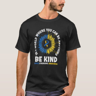 Be Kind Down Syndrome Awareness Ribbon Sunflower K T-Shirt