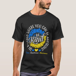 Be Kind Down Syndrome Awareness Ribbon Sunflower K T-Shirt
