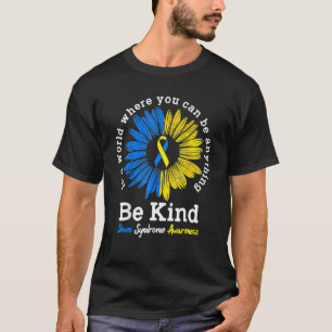 Be Kind Down Syndrome Awareness Ribbon Sunflower K T-Shirt
