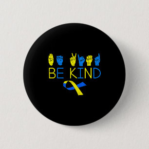 Be kind down syndrome awareness t21 asl hand sign 6 cm round badge